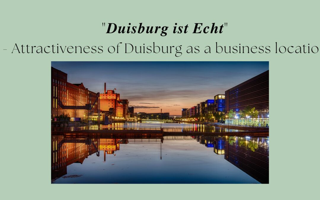 【Duisburg ist Echt】 – ビジネス拠点としてのNRW州デュイスブルクの魅力